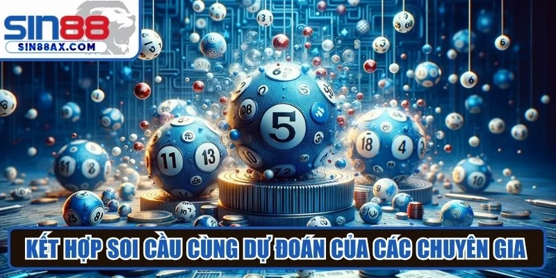 Kết hợp soi cầu cùng dự đoán của các chuyên gia giàu kinh nghiệm